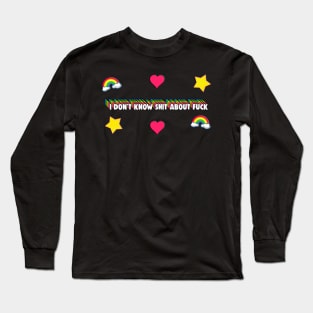 I Don't Know Shit About Fuck Long Sleeve T-Shirt